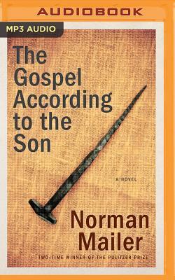 The Gospel According to the Son by Norman Mailer