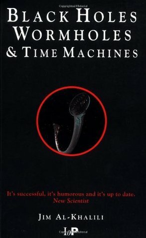 Black Holes, Wormholes and Time Machines by Jim Al-Khalili