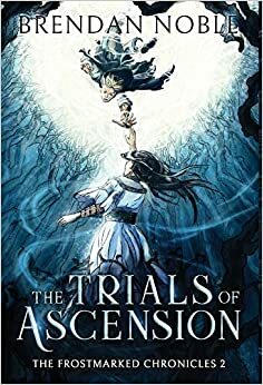 The Trials of Ascension by Brendan Noble