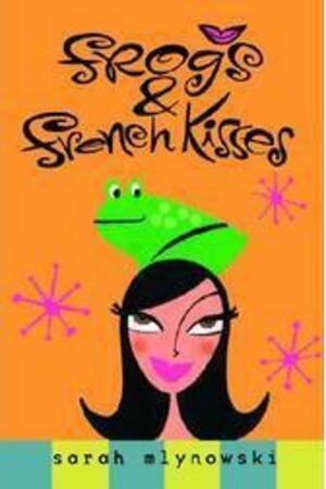 Frogs & French Kisses by Sarah Mlynowski