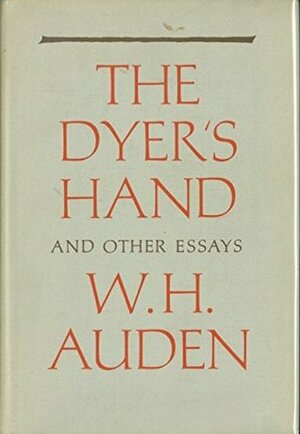 Dyers Hand & Other Essays by W.H. Auden