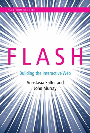Flash: Building the Interactive Web by John Murray, Anastasia Salter