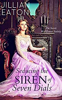 Seducing the Siren of Seven Dials by Jillian Eaton