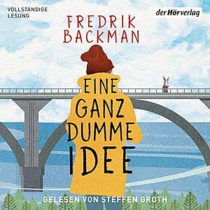 Eine ganz dumme Idee by Fredrik Backman