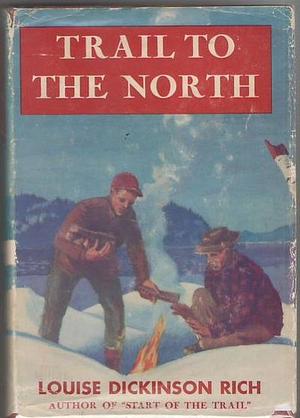 Trail to the North: a Bill Gordon story by Louise Dickinson Rich