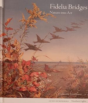 Fidelia bridges nature into art by Katherine Manthorne