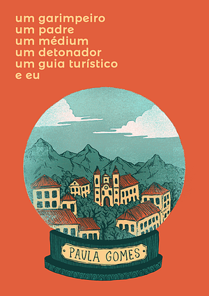 Um garimpeiro, Um padre, Um médium, Um detonador, Um guia turístico e eu by Paula Gomes