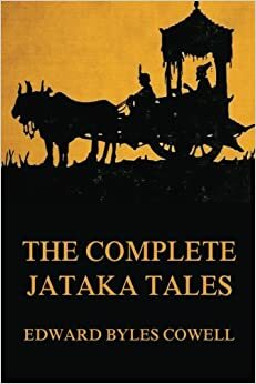 The Complete Jataka Tales by E.B. Cowell