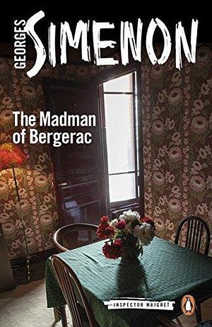 The Madman of Bergerac: Inspector Maigret #15 by Ros Schwartz, Georges Simenon