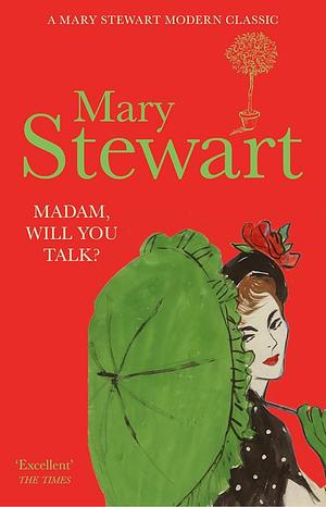 Madam, Will You Talk? by Mary Stewart
