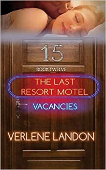 Room 15: The Last Resort Motel by Verlene Landon