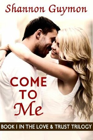 Come To Me by Shannon Guymon
