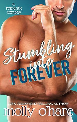 Stumbling Into Forever by Molly O'Hare