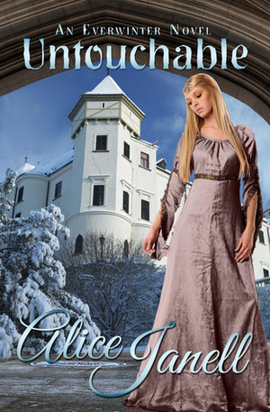 Untouchable (Everwinter Series, #1) by Alice Janell
