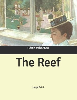 The Reef: Large Print by Edith Wharton