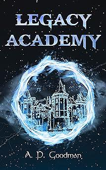 Legacy Academy by A. P. Goodman