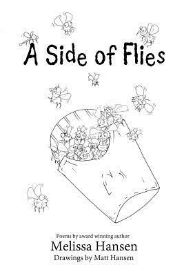 A Side of Flies by Melissa Hansen, Matt Hansen