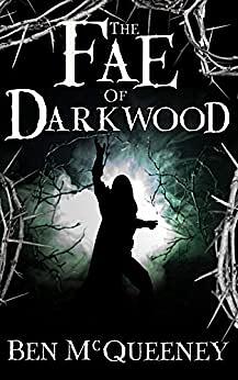 The Fae of Darkwood by Ben McQueeney