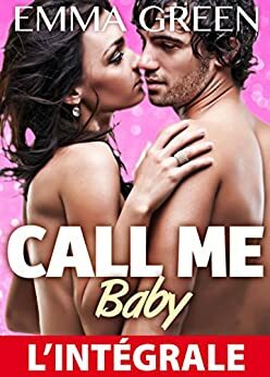 Call me Baby - l'intégrale by Emma Green