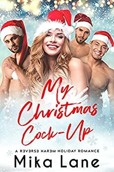 My Christmas Cock-up: A Reverse Harem Holiday Romance by Mika Lane