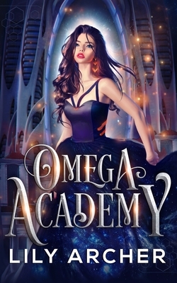 Omega Academy: A Reverse Harem Omegaverse Romance by Lily Archer