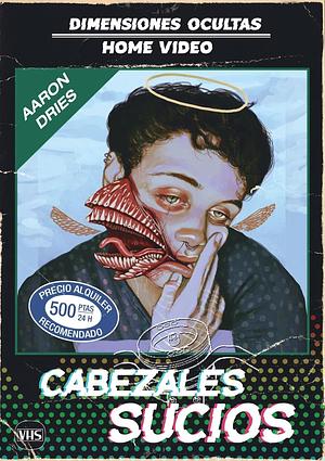 Cabezales sucios by Roberto Carrasco, Aaron Dries