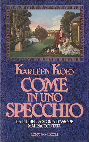 Come in uno specchio by Karleen Koen