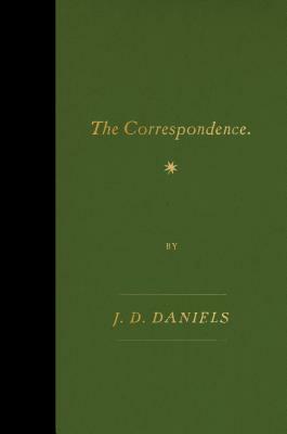 The Correspondence by J. D. Daniels