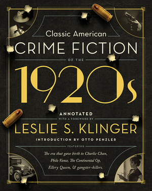 Classic American Crime Fiction of the 1920s by Earl Derr Biggers, S.S. Van Dine, Otto Penzler, W.R. Burnett, Leslie S. Klinger, Ellery Queen, Dashiell Hammett