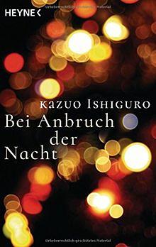 Bei Anbruch der Nacht: Roman by Kazuo Ishiguro