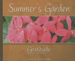 Summer's Garden: Gratitude in Nature by Tricia Sybersma