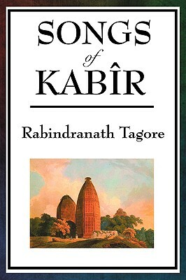 Songs of Kabir by Kabir, Rabindranath Tagore