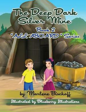 The Deep Dark Silver Mine: Book2: "All Aboard" Series by Marlene Bischoff