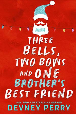 Three Bells, Two Bows and One Brother's Best Friend by Willa Nash, Devney Perry