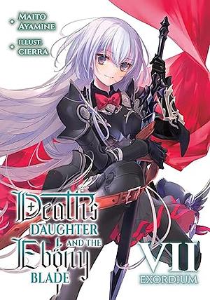 Death's Daughter and the Ebony Blade: Volume 7 Exordium by Maito Ayamine