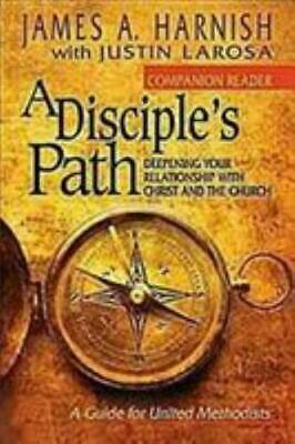 A Disciple's Path Companion Reader: Deepening Your Relationship with Christ and the Church by James A. Harnish