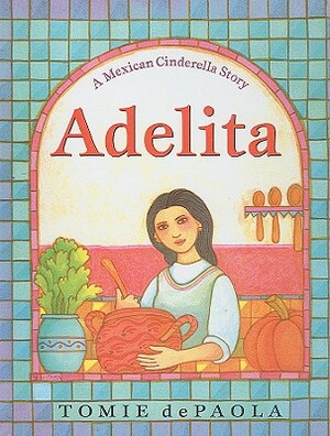 Adelita: A Mexican Cinderella Story by Tomie dePaola