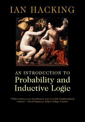An Introduction to Probability and Inductive Logic by Hacking Ian, Ian Hacking