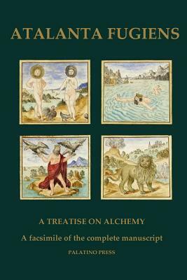 Atalanta Fugiens: A Treatise on Alchemy - A facsimile of the complete manuscript by Palatino Press