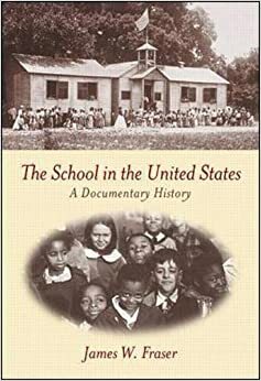 The School In The United States: A Documentary History by James W. Fraser