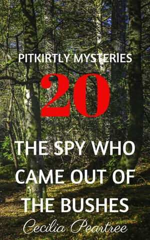 The Spy Who Came Out of the Bushes by Cecilia Peartree