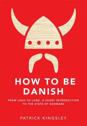 How To Be Danish by Patrick Kingsley