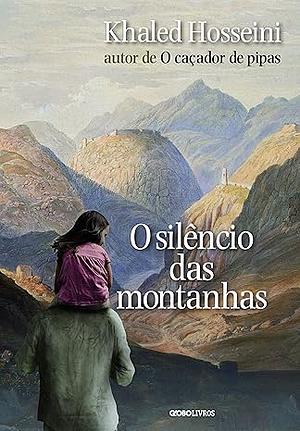 O Silêncio das Montanhas by Khaled Hosseini