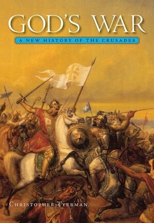 God's War: A New History of the Crusades by Christopher Tyerman