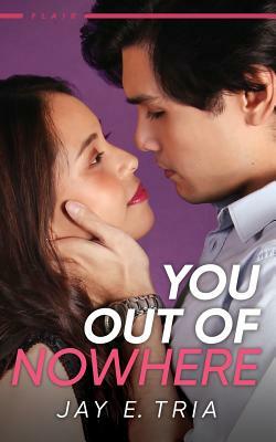 You Out of Nowhere (Flair #1) by Jay E. Tria