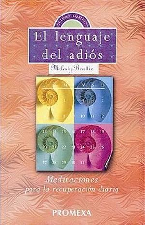 El Lenguaje del Adiós: Meditaciones para la Recuperación Diara by Melody Beattie