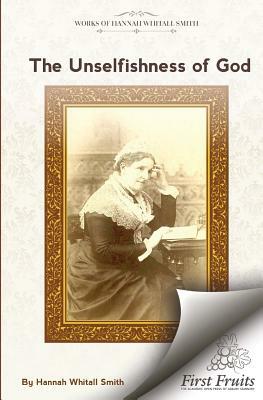 The Unselfishness of God: And How I Discovered It by Hannah Whitall Smith