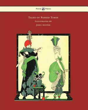 Tales of Passed Times - Illustrated by John Austen by Charles Perrault