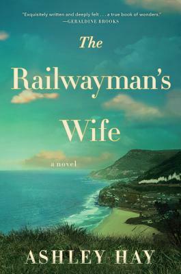 The Railwaymans Wife by Ashley Hay