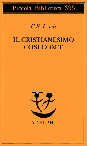Il cristianesimo così com'è by Franco Salvatorelli, C.S. Lewis